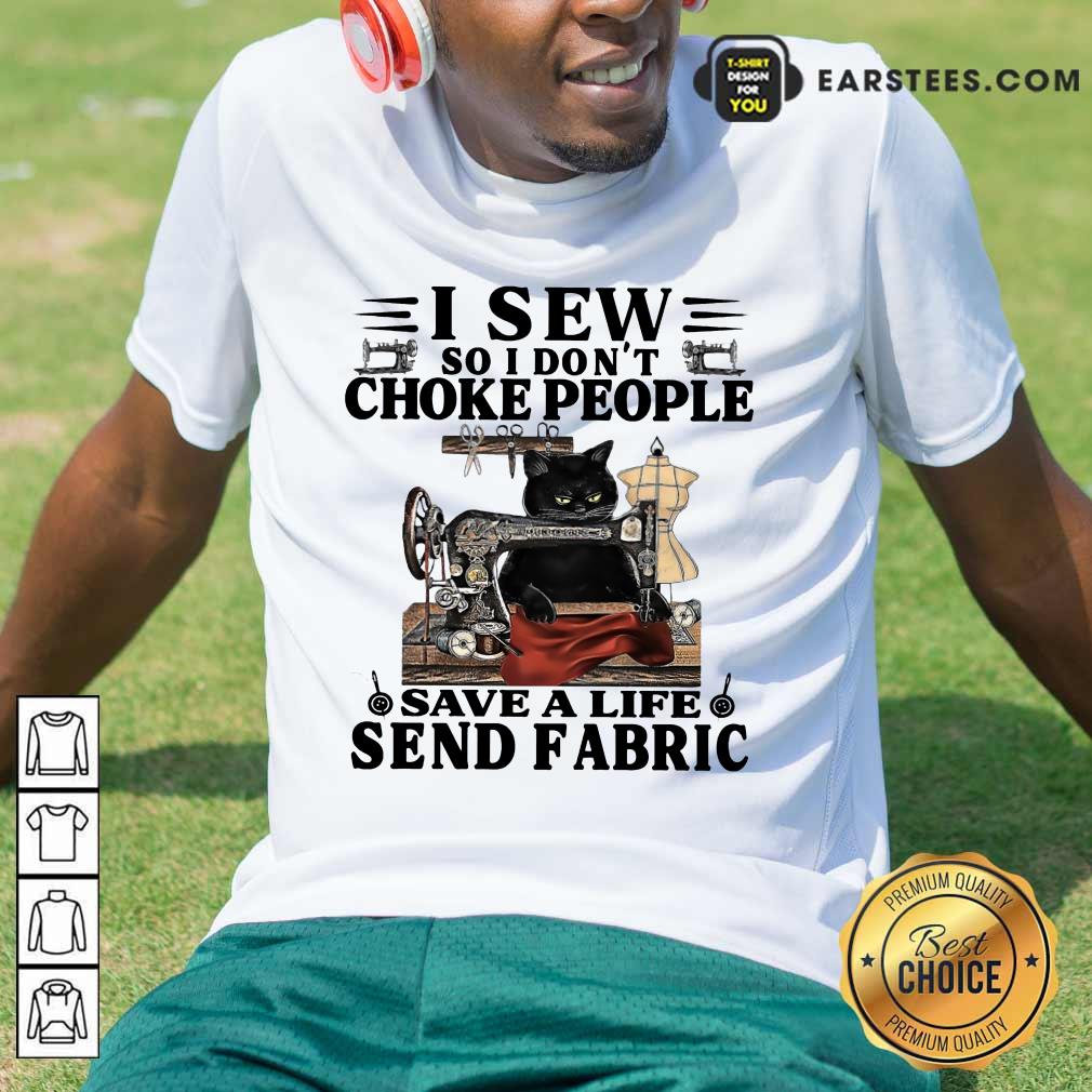 Happy Black Cat I Sew So I Don’t Choke People Save A Life Send Fabric Shirt