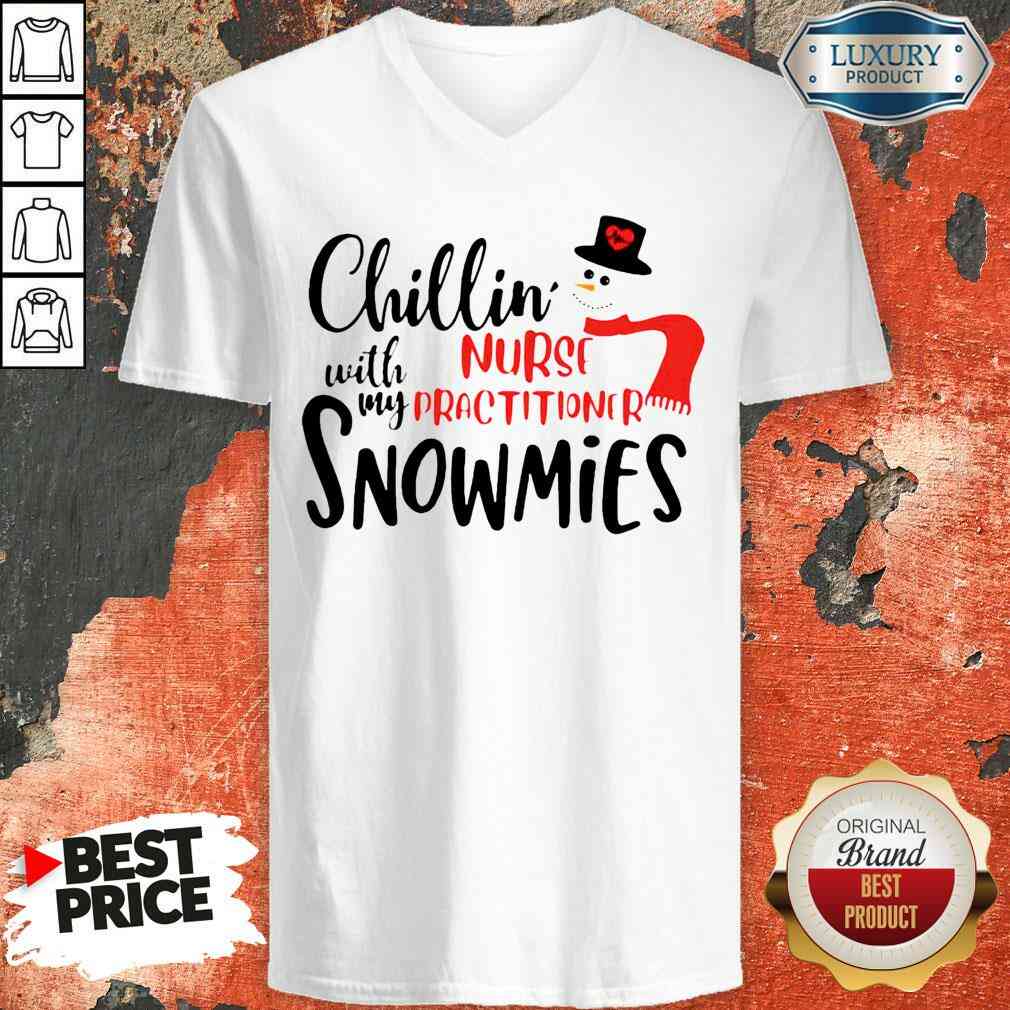 Happy Chillin With My Nurse Practitioner Snowmies Shirt