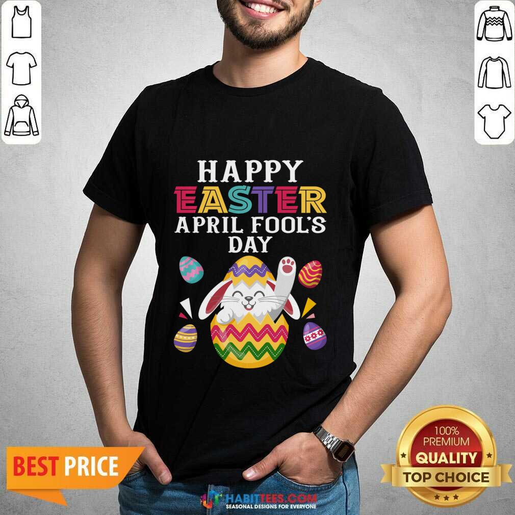 Happy Easter April Fool's Day Shirt