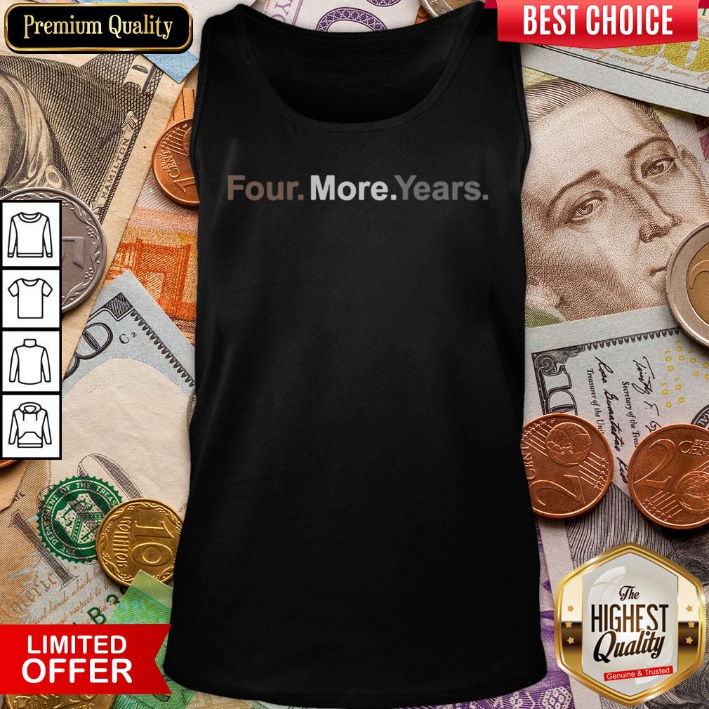 Happy Four More Years Election Shirt