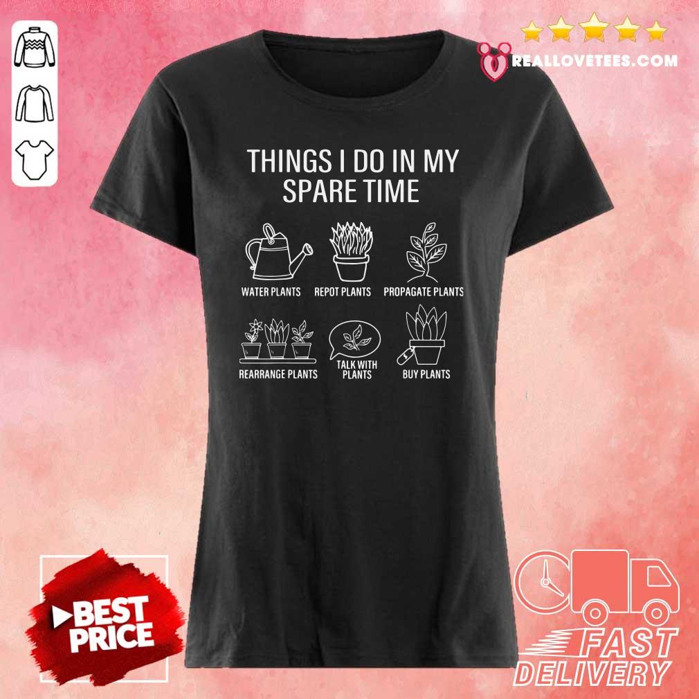 Happy Gardener Gardening Things I Do In My Spare Time Plant Shirt