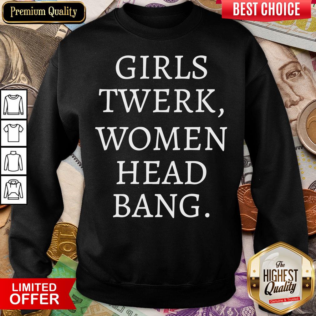 Happy Girls Twerk Woman Head Bang Shirt