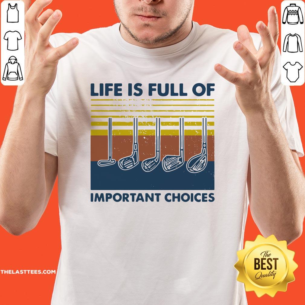 Happy Golf Life Is Full Of Important Choices Vintage Shirt