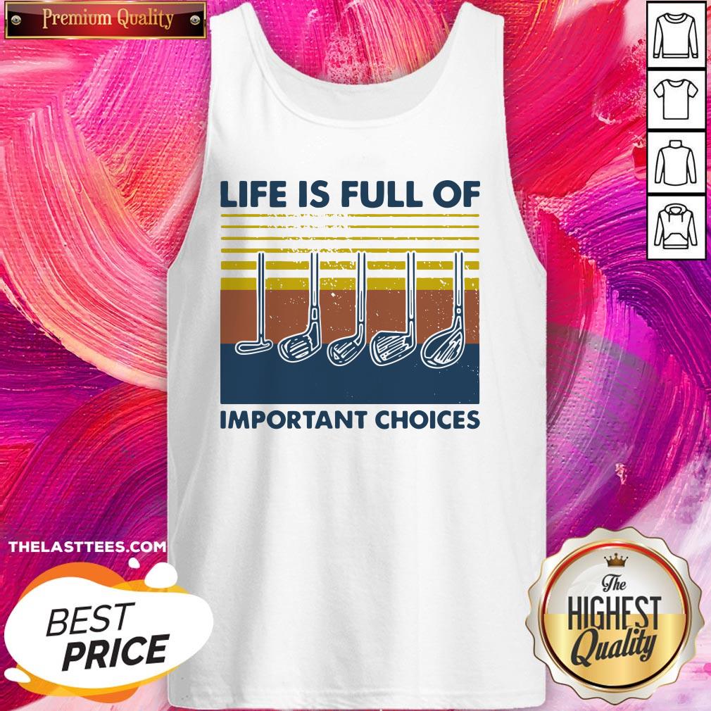 Happy Golf Life Is Full Of Important Choices Vintage Shirt