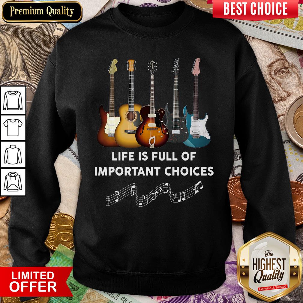 Happy Guitar Life Is Full Of Important Choices Shirt