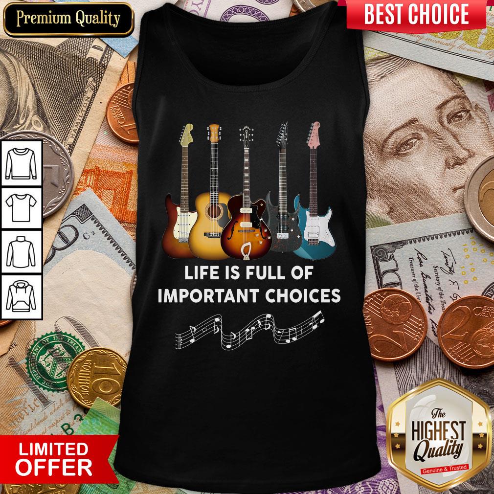 Happy Guitar Life Is Full Of Important Choices Shirt