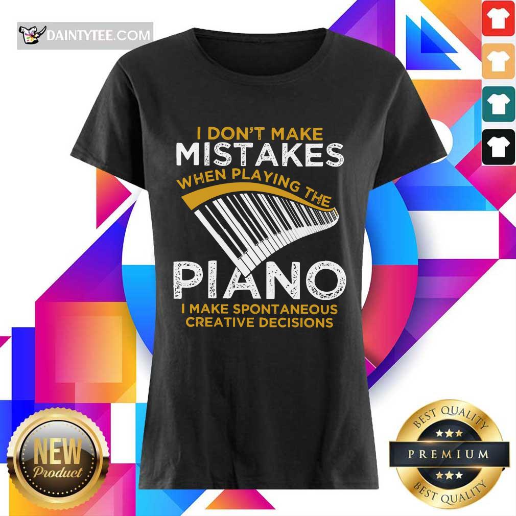 Happy I Don't Make Mistakes When Playing The Piano Shirt