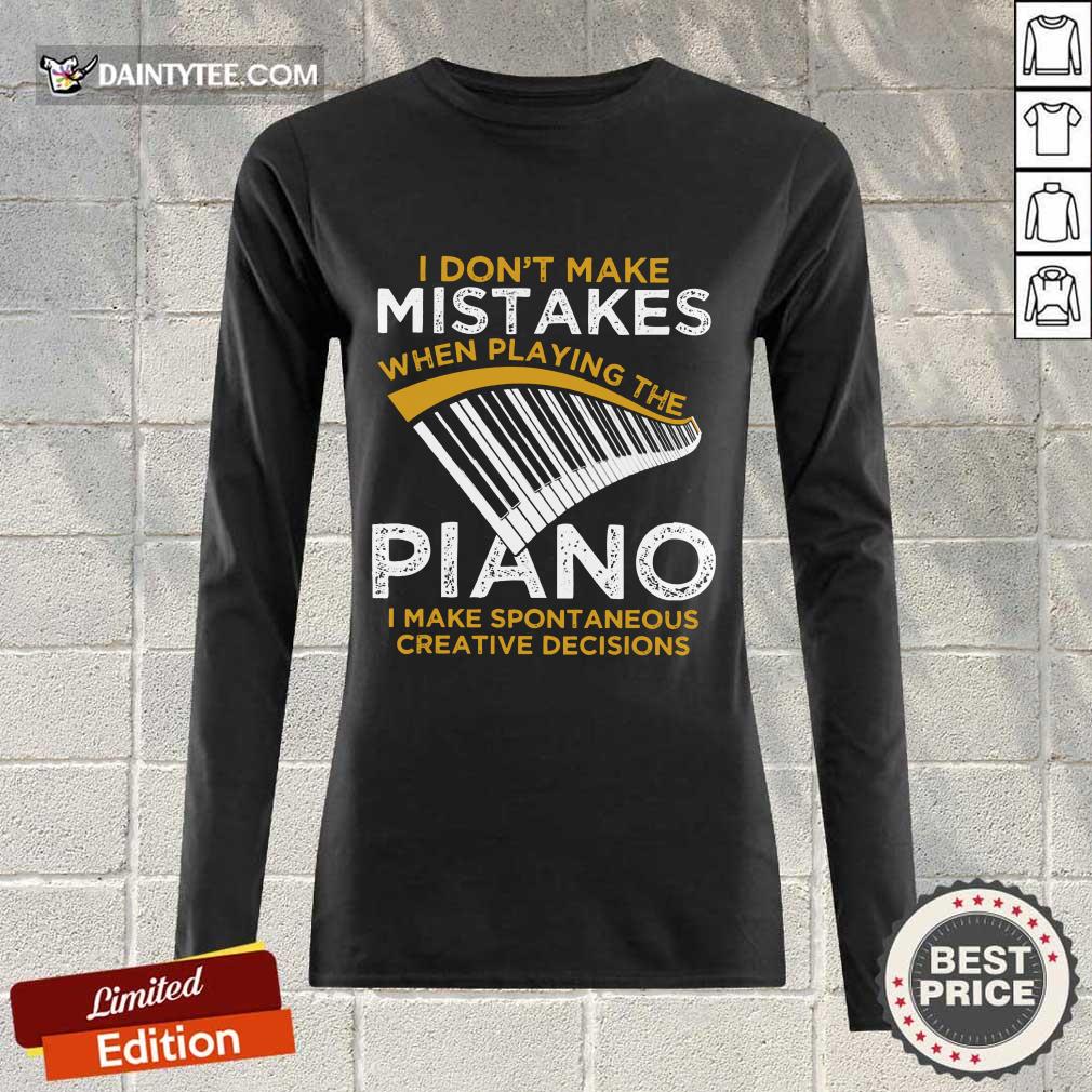 Happy I Don't Make Mistakes When Playing The Piano Shirt