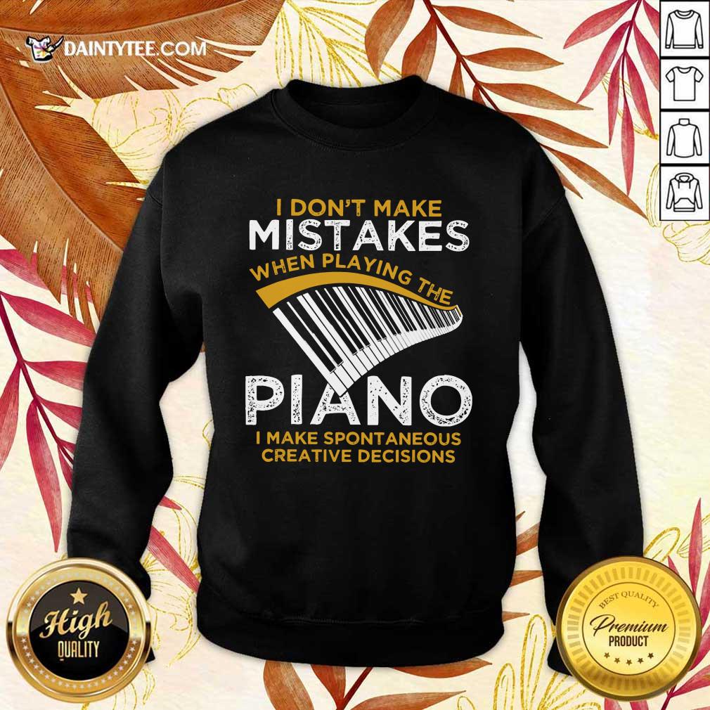 Happy I Don't Make Mistakes When Playing The Piano Shirt