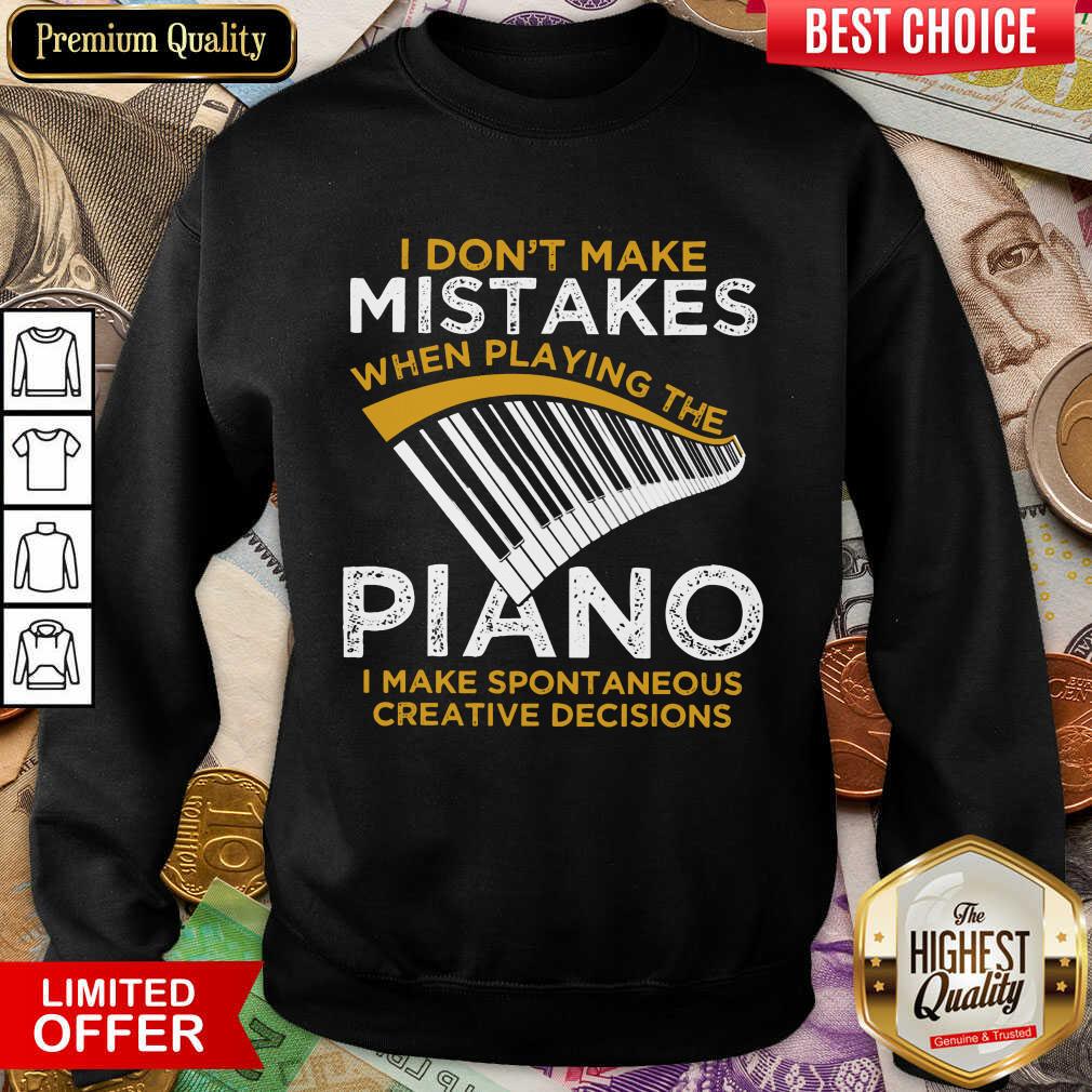 Happy I Don't Make Mistakes When Playing The Piano Shirt