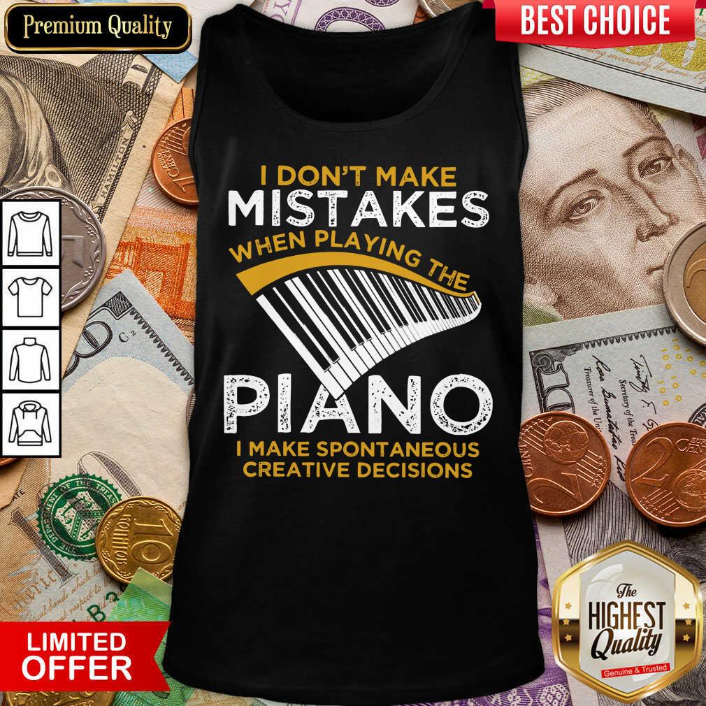 Happy I Don't Make Mistakes When Playing The Piano Shirt