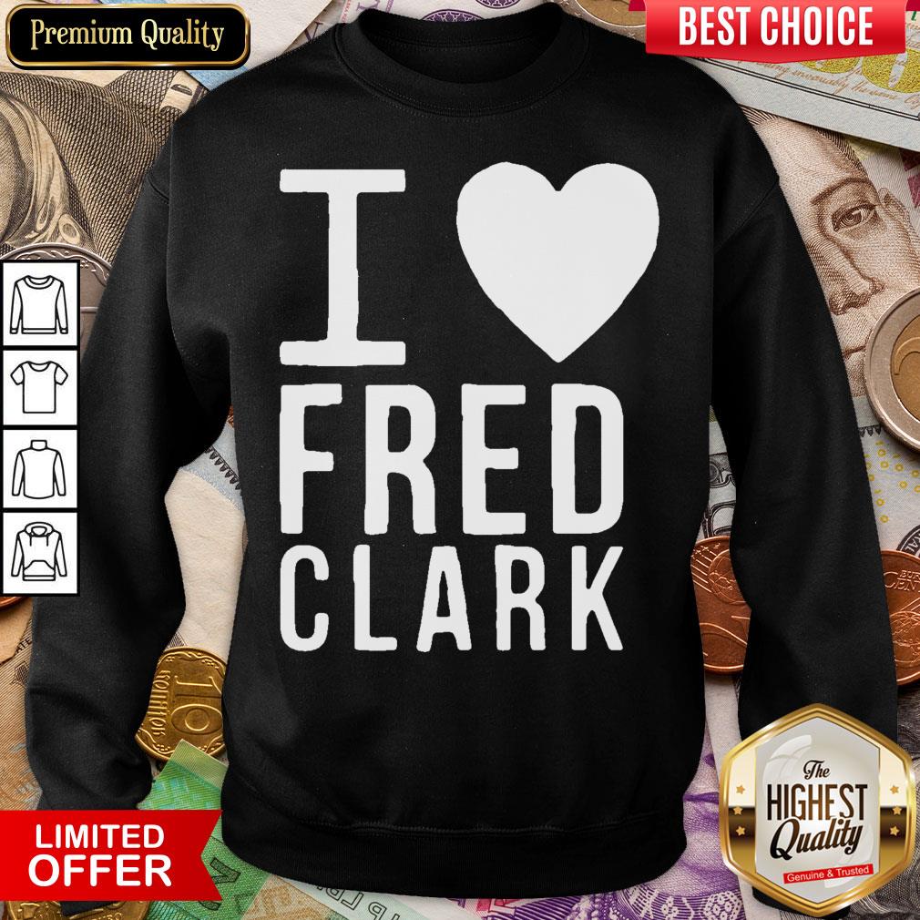 Happy I Love Fred Clark Shirt