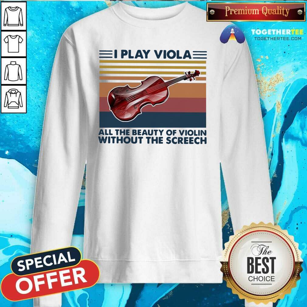 Happy I Play Viola All The Beauty Of Violin Without The Screech Vintage Shirt