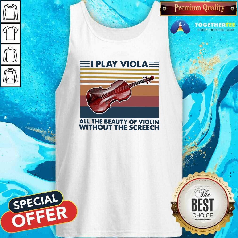 Happy I Play Viola All The Beauty Of Violin Without The Screech Vintage Shirt