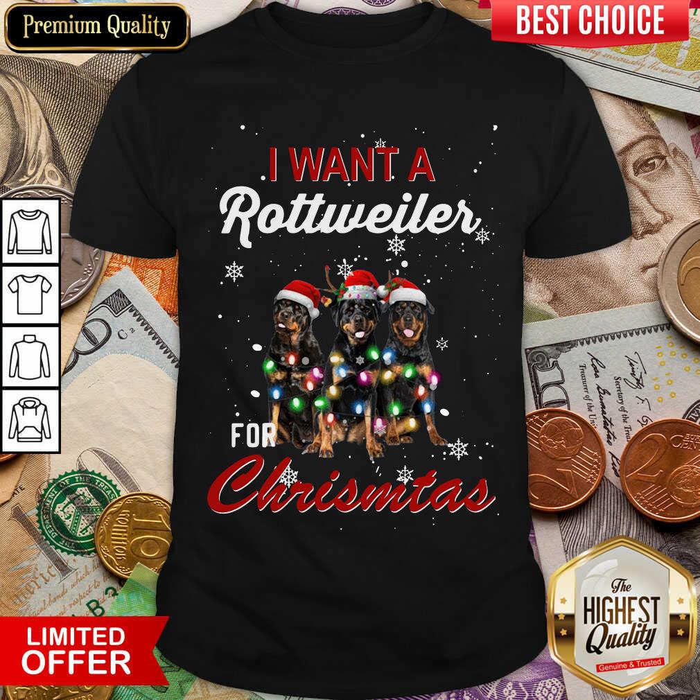 Happy I Want A Rottweiler For Christmas Shirt