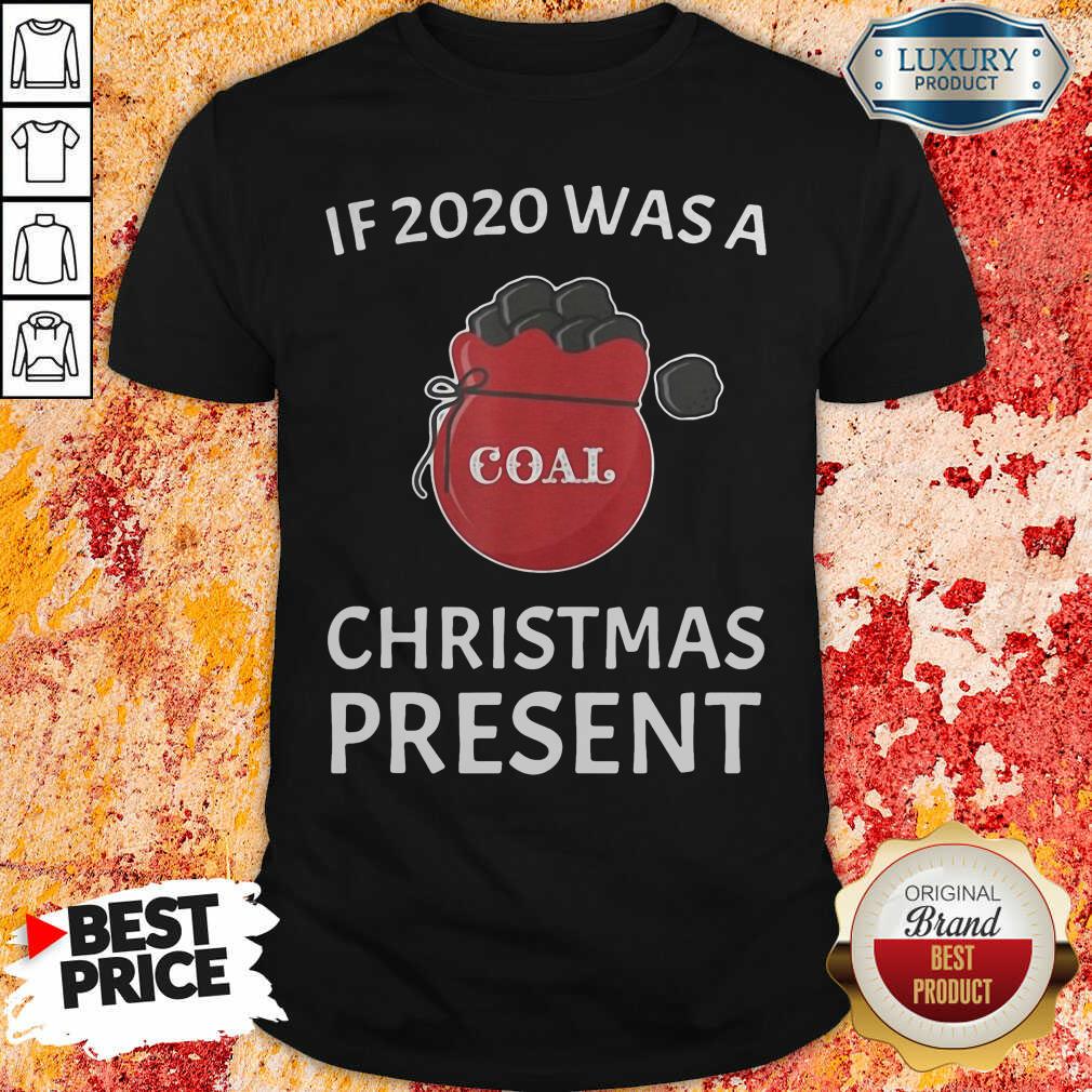 Happy If 2020 Was A Coal Christmas Present Shirt