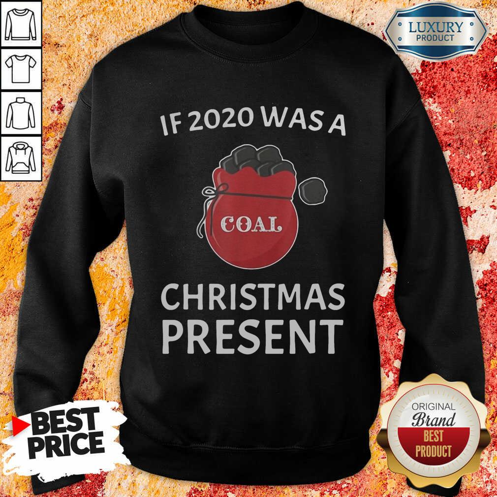 Happy If 2020 Was A Coal Christmas Present Shirt