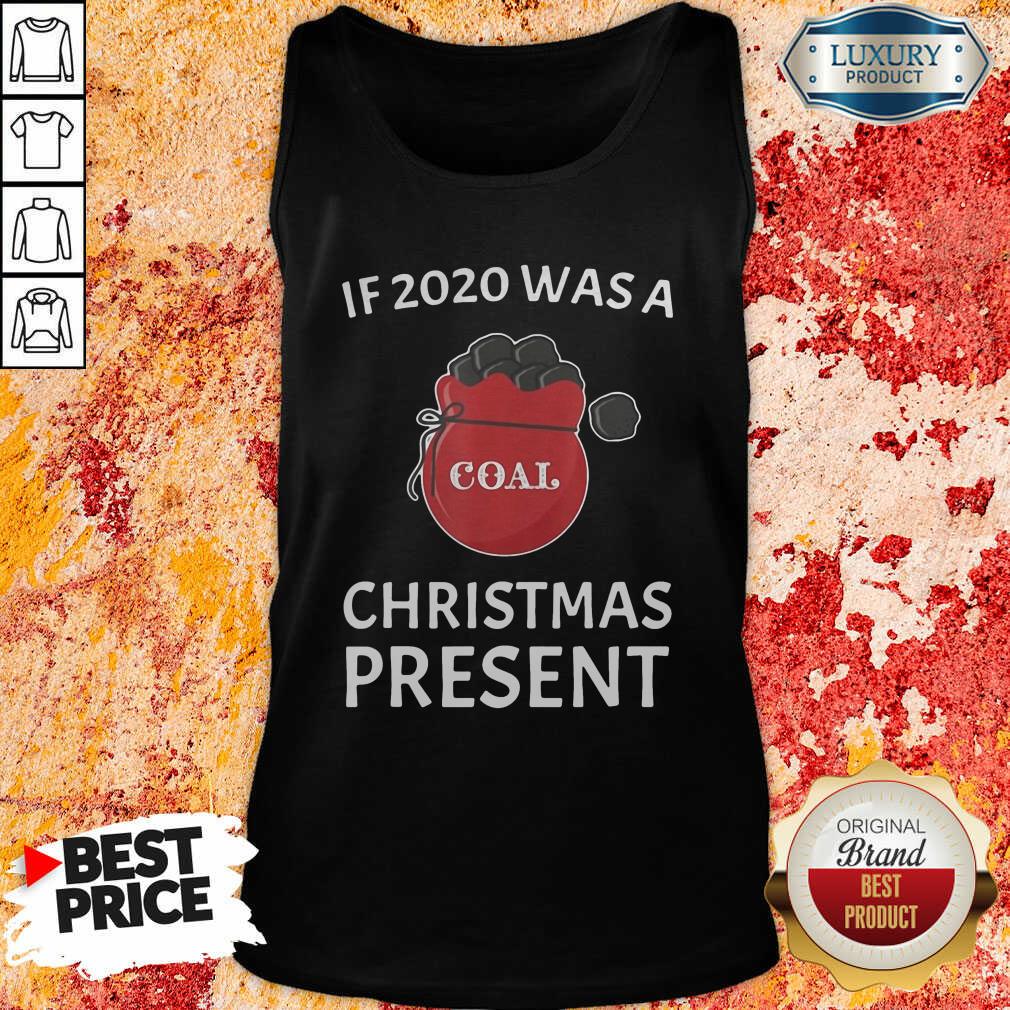 Happy If 2020 Was A Coal Christmas Present Shirt