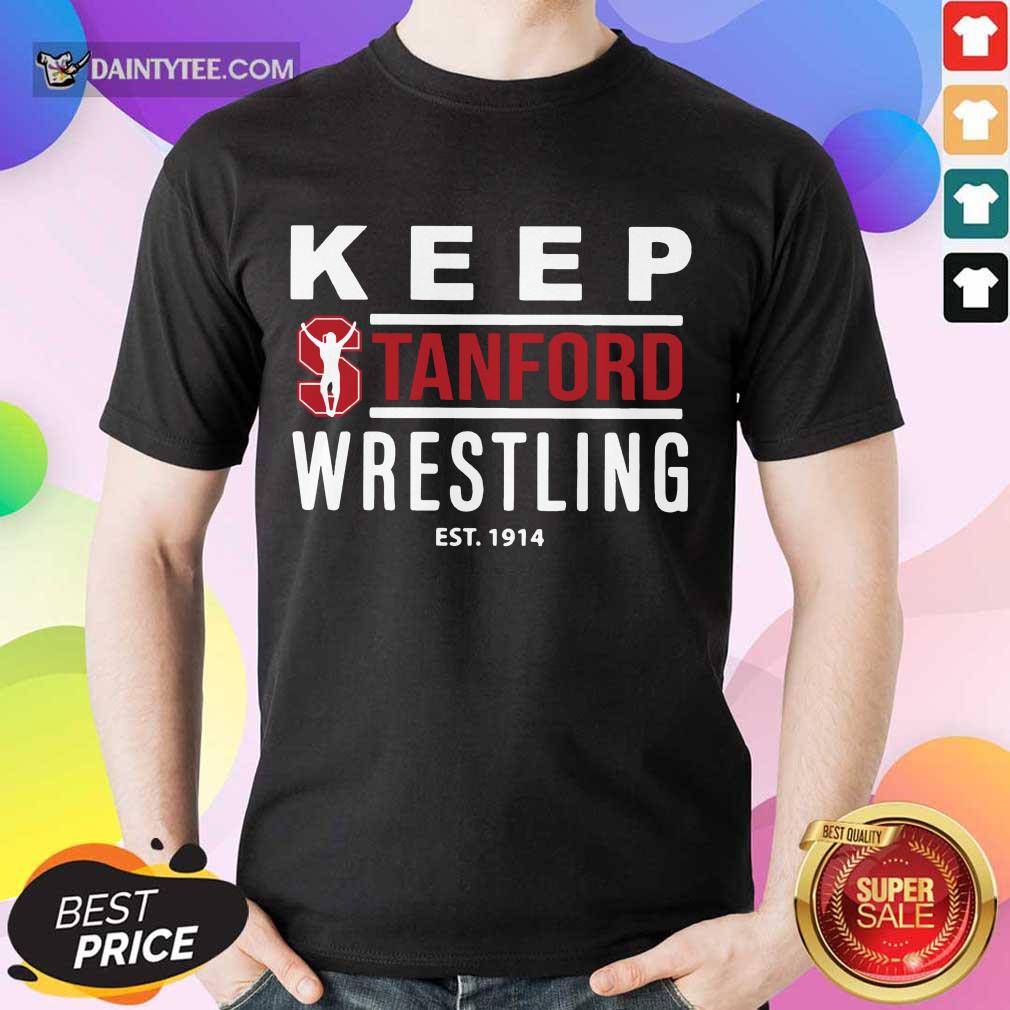 Happy Keep Stanford Wrestling Est 1914 Shirt