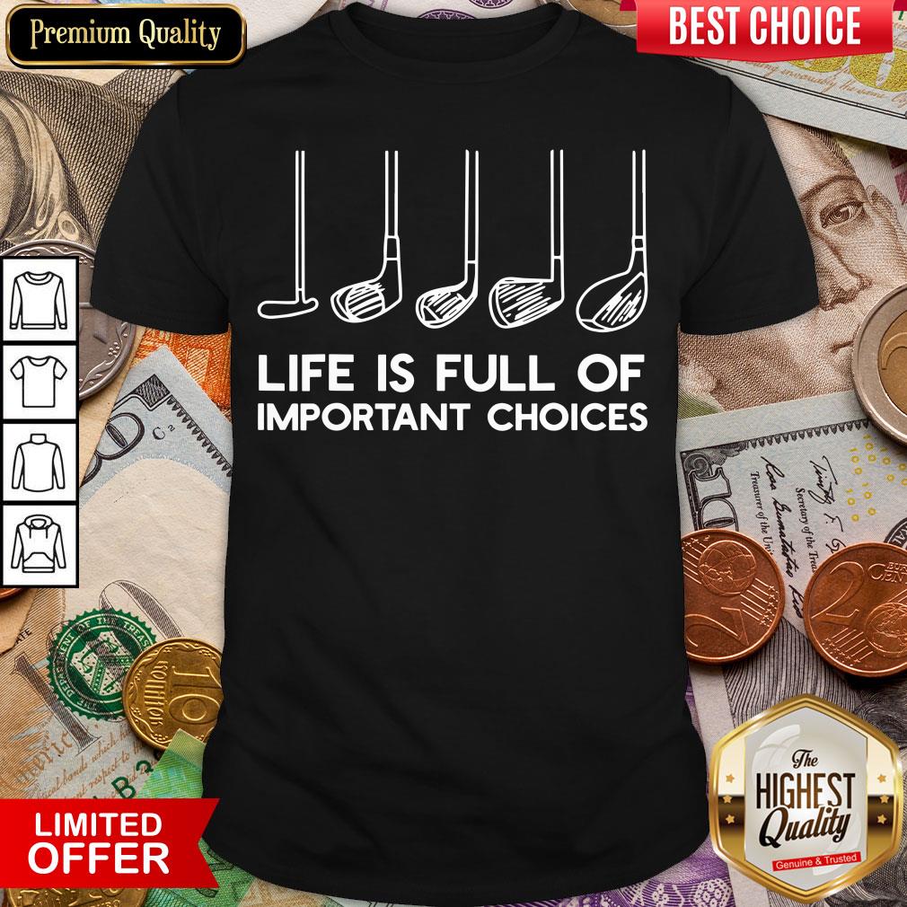 Happy Life is Full Of Important Choices Golf Shirt