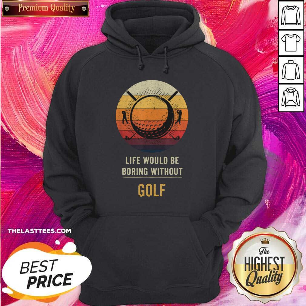Happy Life Would Be Boring Without Golf Vintage Shirt