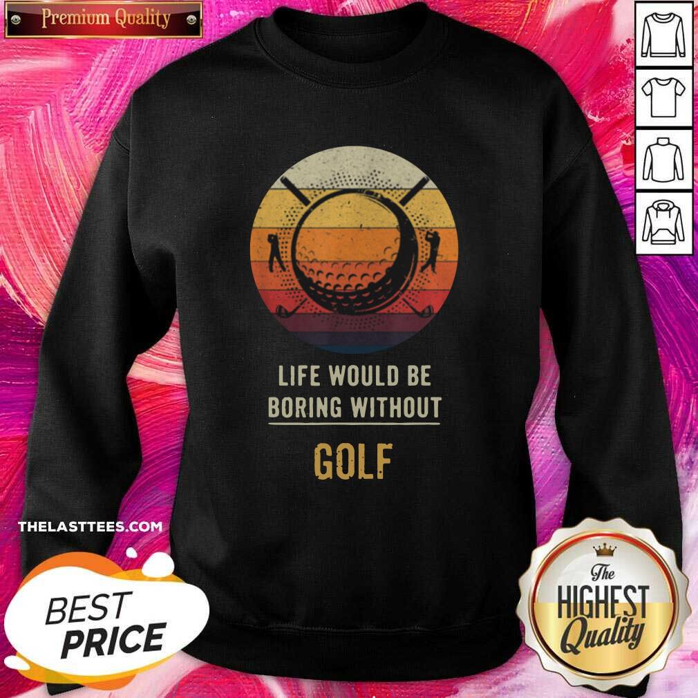 Happy Life Would Be Boring Without Golf Vintage Shirt