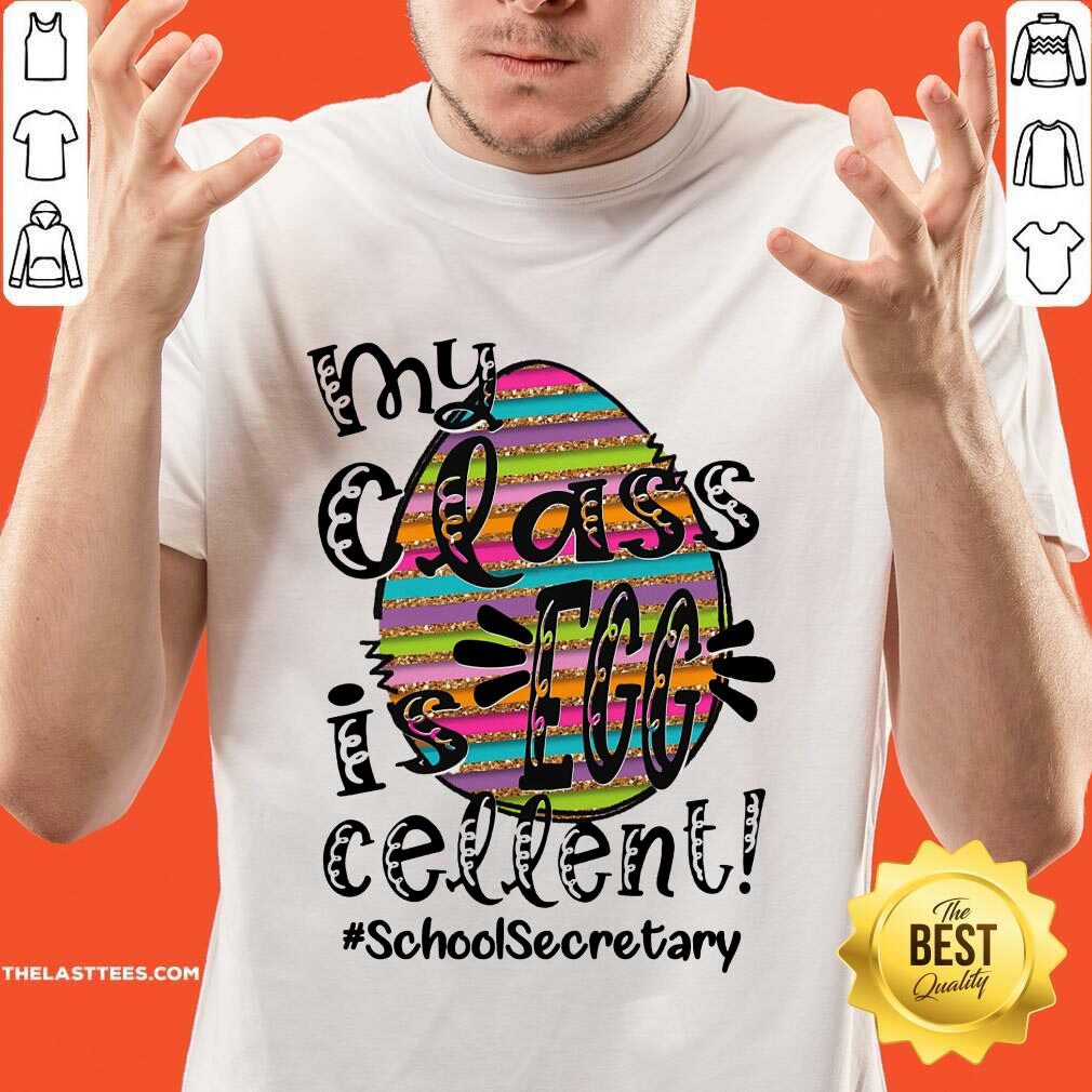 Happy My Class Is Egg Cellent School Secretary Shirt