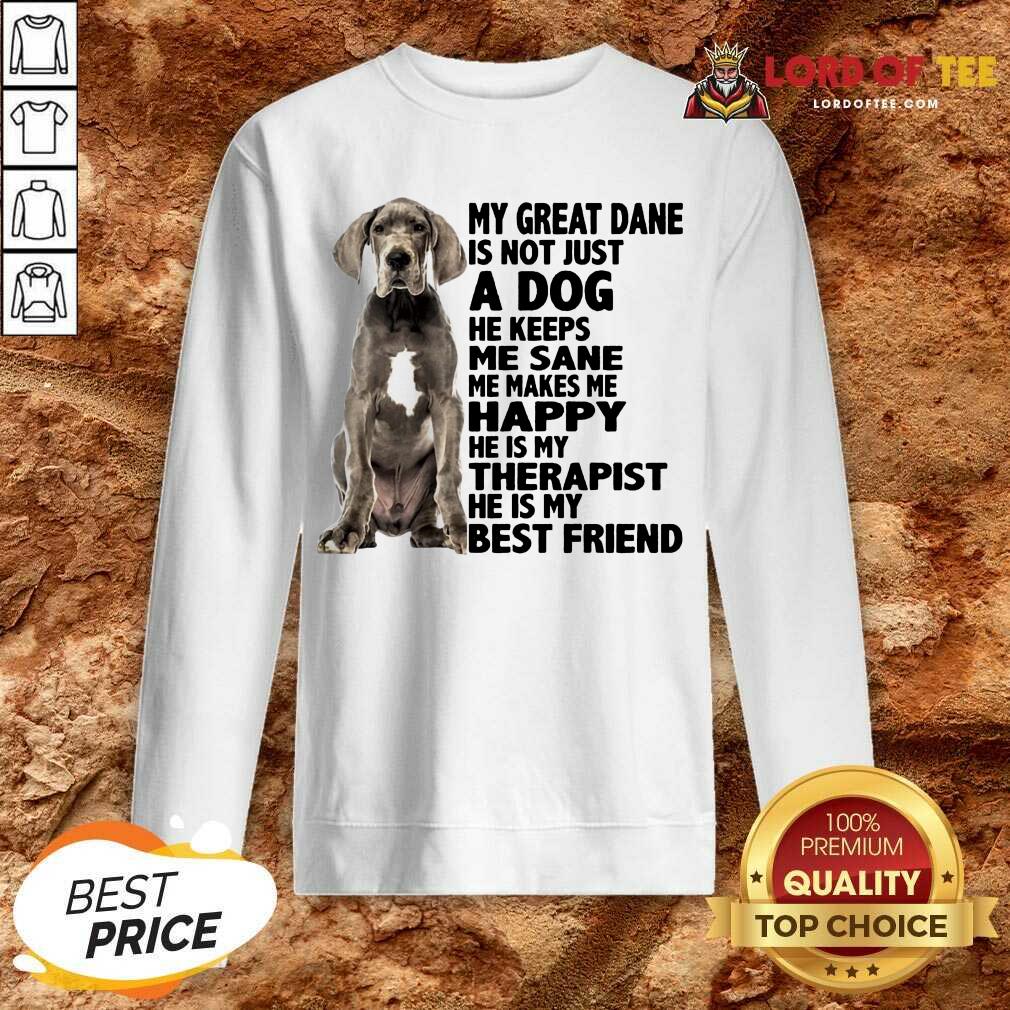 happy-my-great-dane-is-not-just-a-dog-he-keeps-msweatshirt.jpg