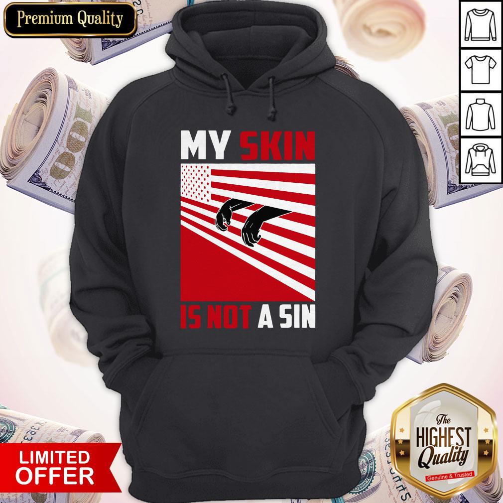 Happy My Skin Is Not A Sin Shirt