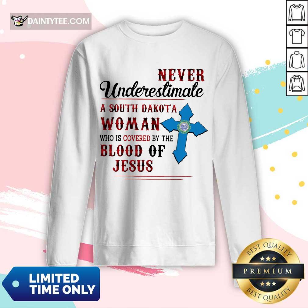 Happy Never Underestimate A South Dakota Blood Of Jesus Shirt