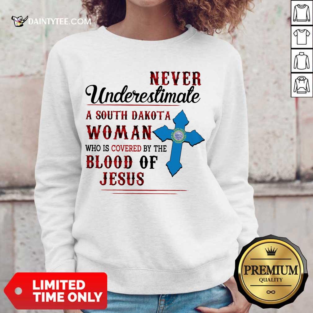 Happy Never Underestimate A South Dakota Blood Of Jesus Shirt