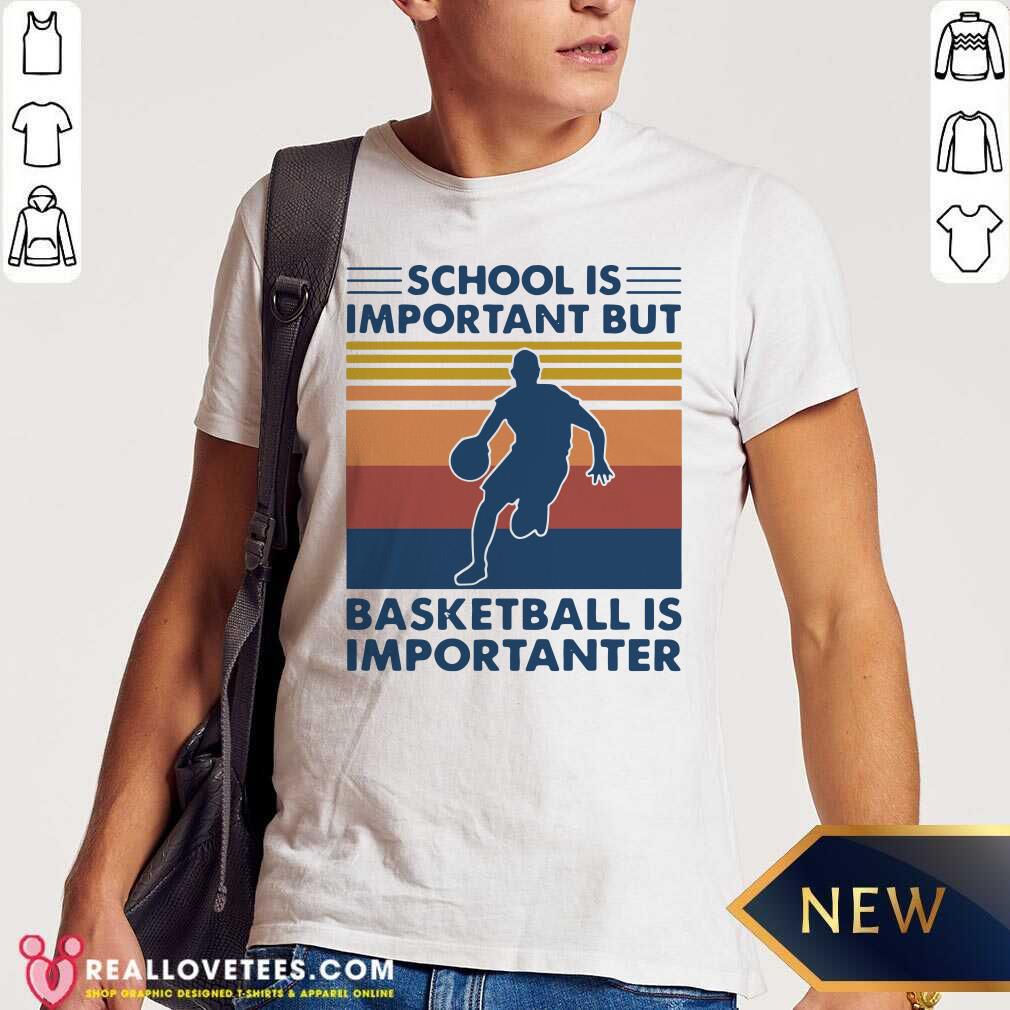 Happy School Is Important But Basketball Is Importanter Vintage Shirt