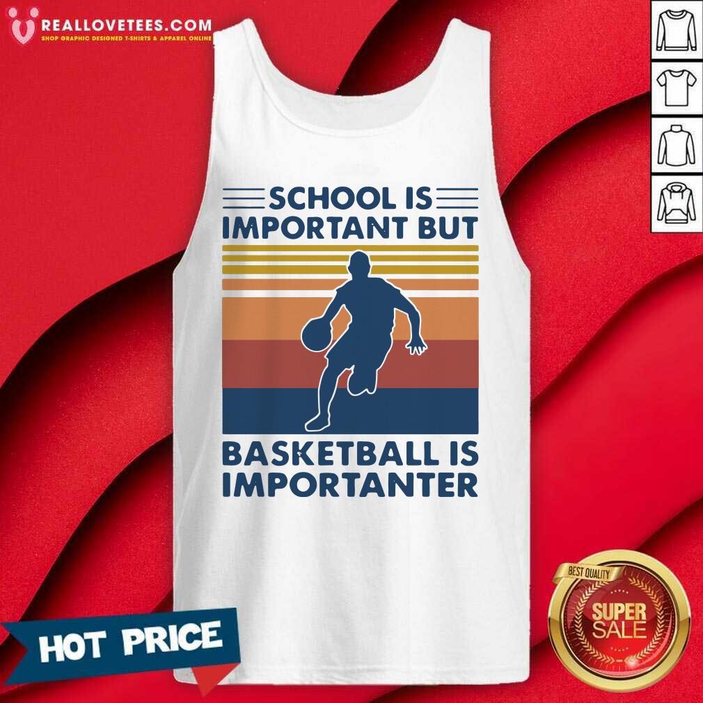 Happy School Is Important But Basketball Is Importanter Vintage Shirt