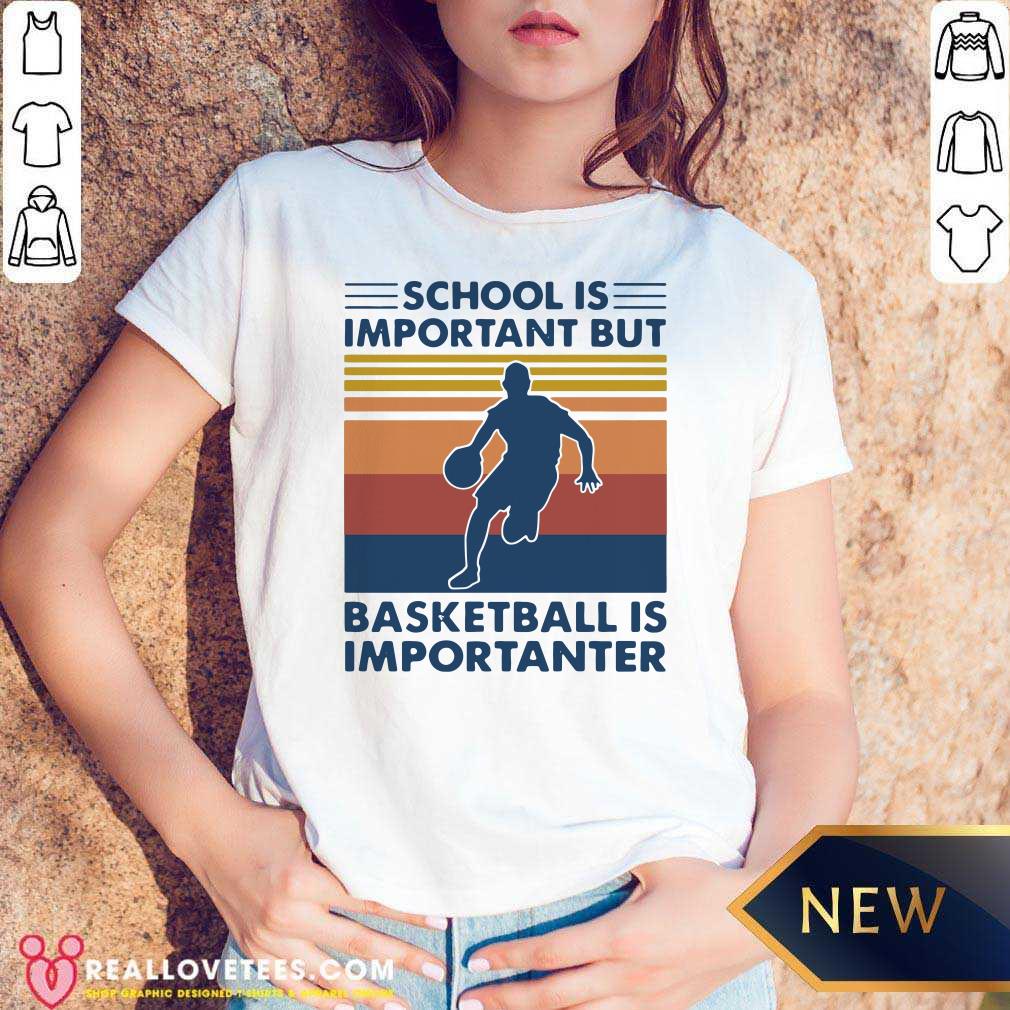 Happy School Is Important But Basketball Is Importanter Vintage Shirt