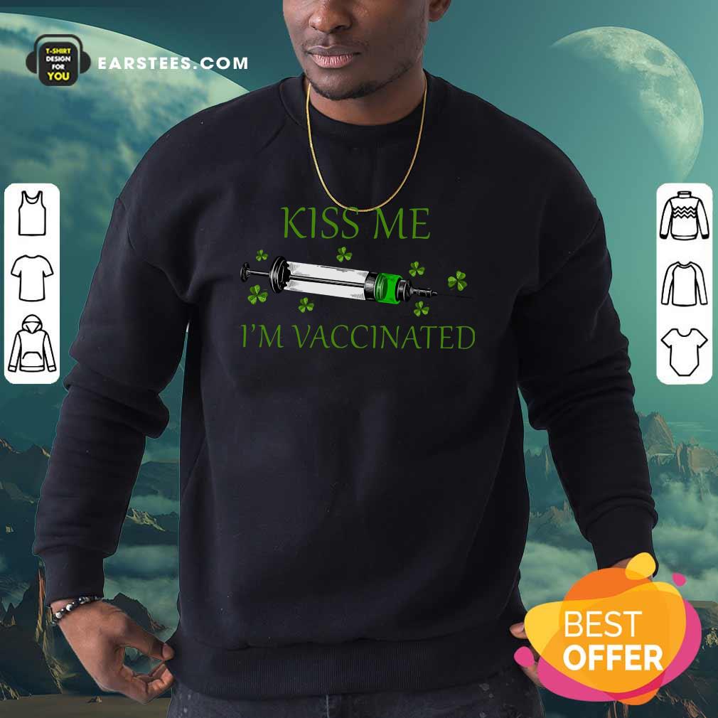 Happy St Patricks Day Kiss Me Im Vaccinated Shirt