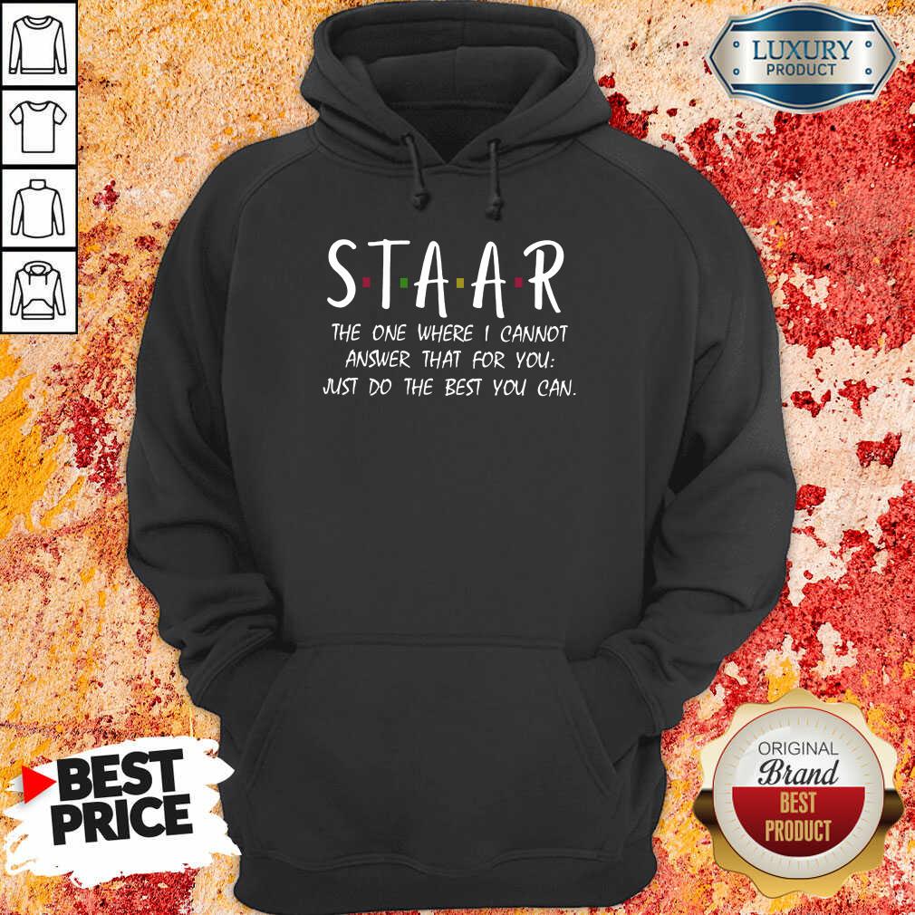 Happy Staar I Cannot Answer That For You Just Do The Best You Can Shirt
