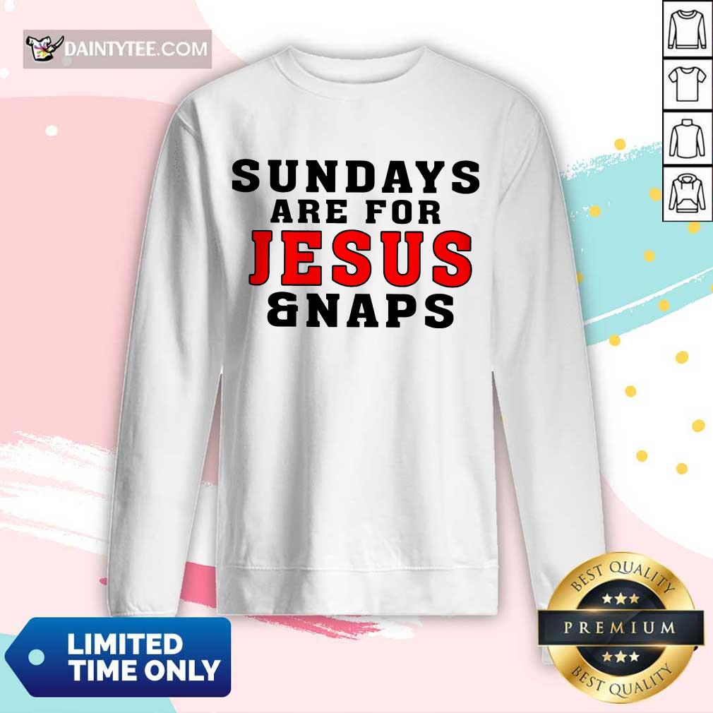 Happy Sundays Are For Jesus And Naps Shirt