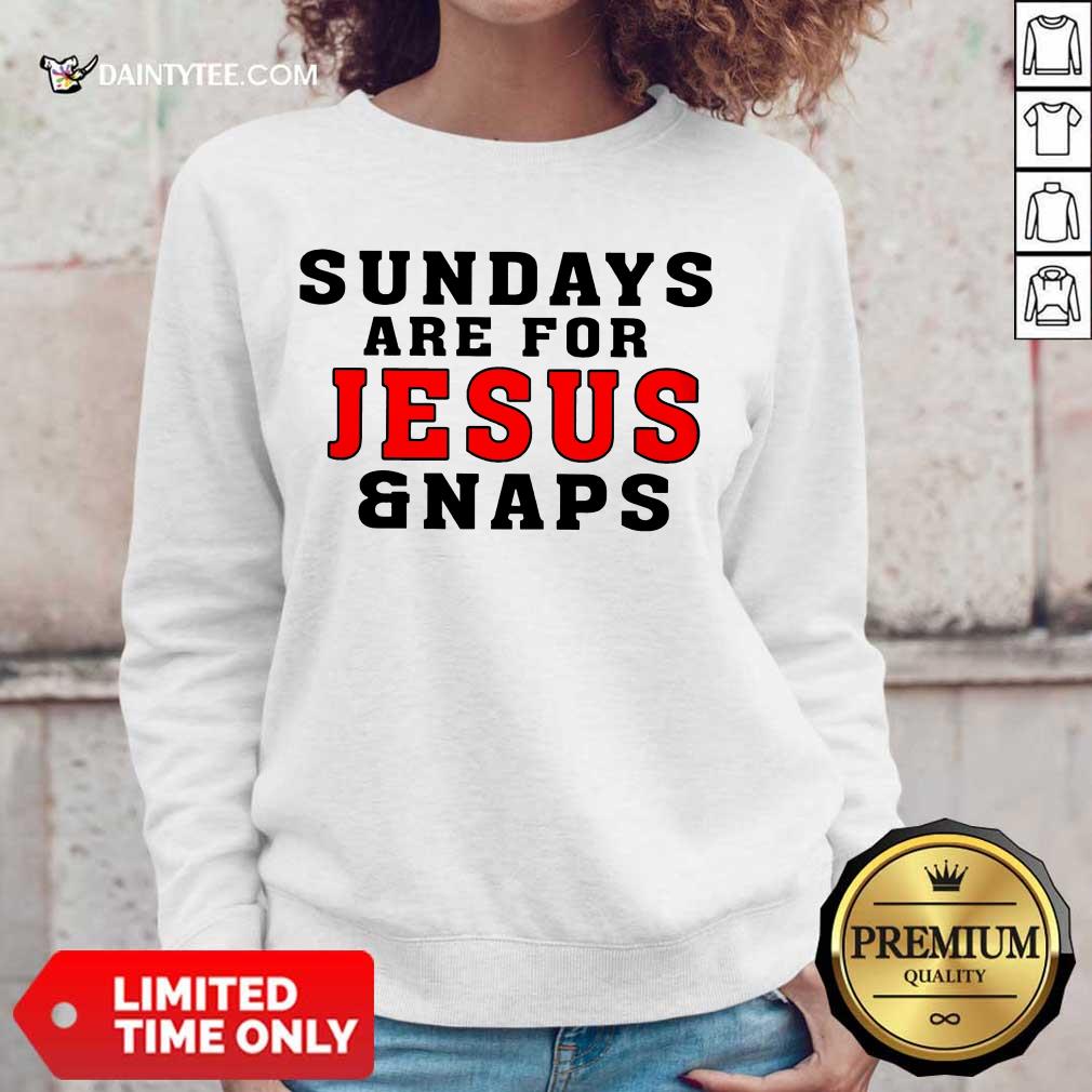 Happy Sundays Are For Jesus And Naps Shirt