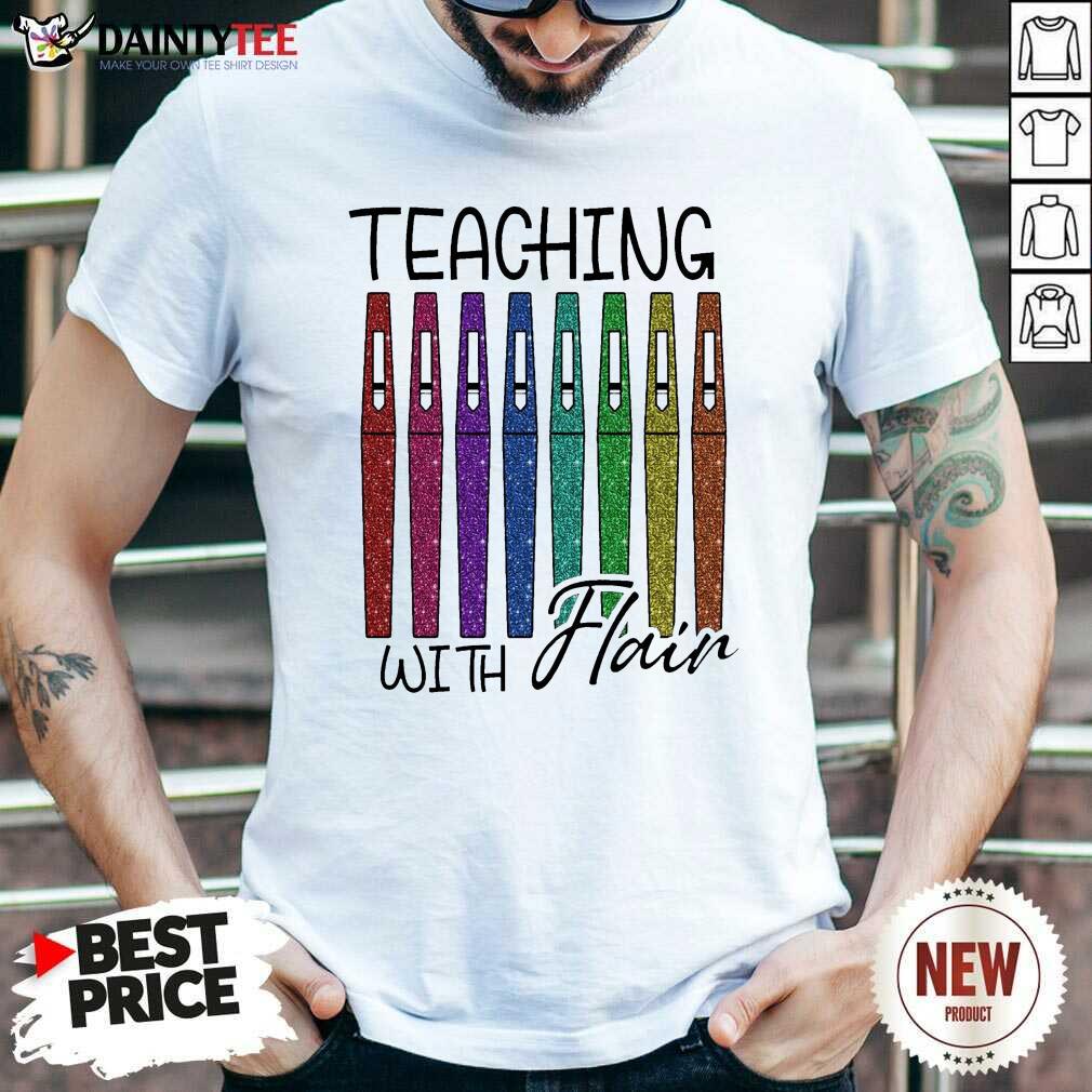 Happy Teaching With Flair Teacher Shirt