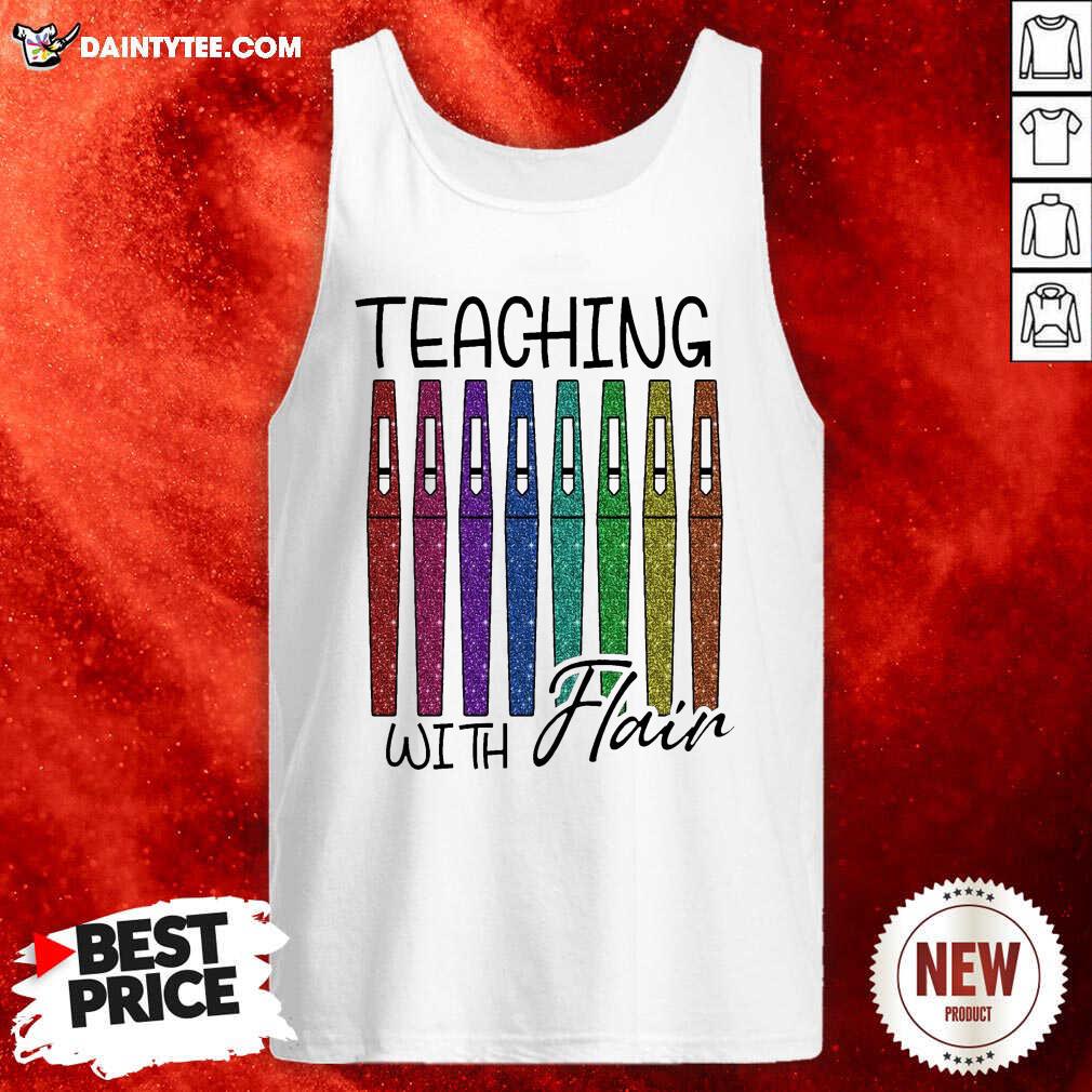Happy Teaching With Flair Teacher Shirt