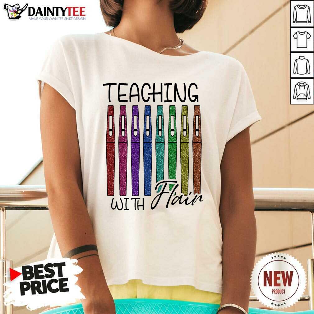 Happy Teaching With Flair Teacher Shirt