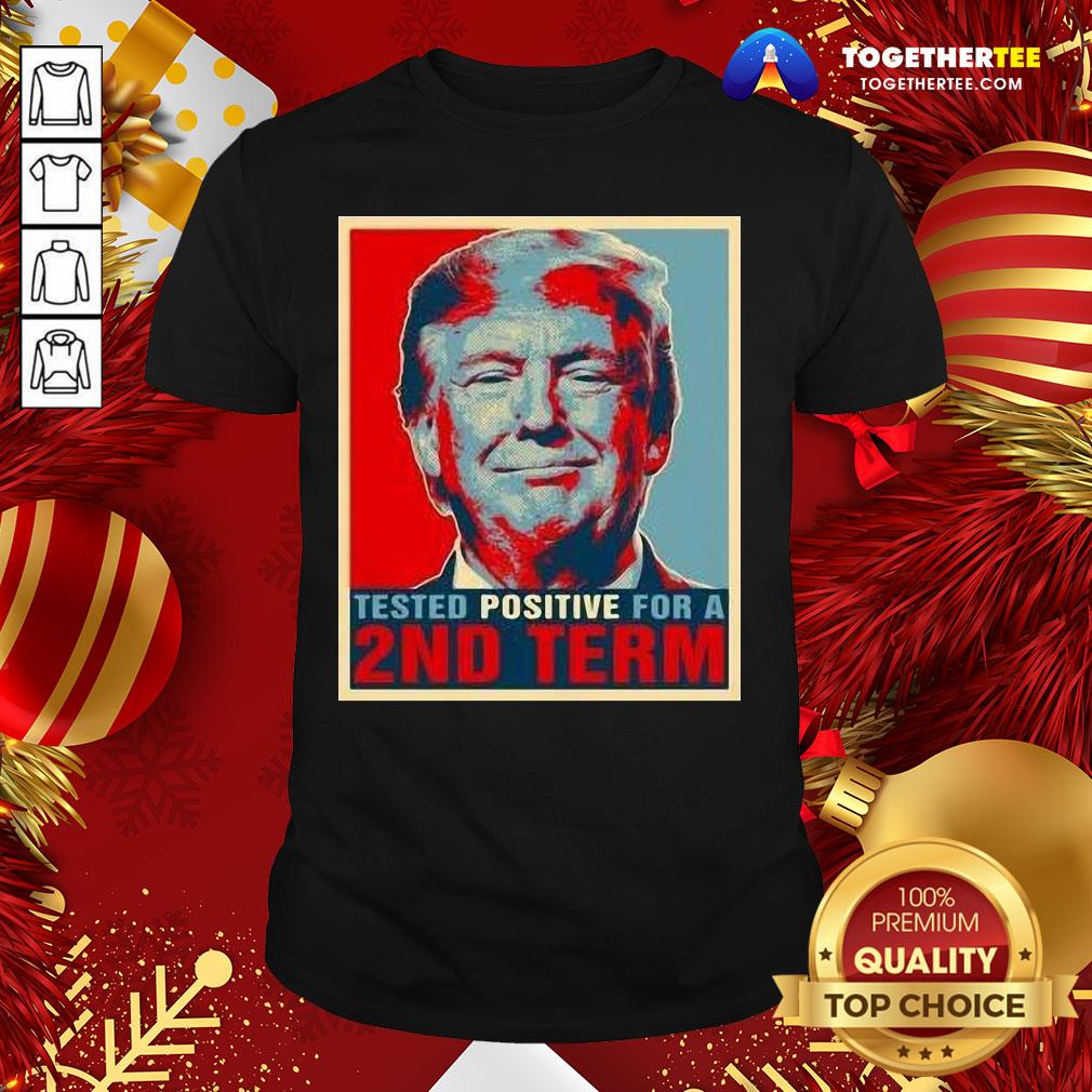 Happy Tested Positive For 2nd Term Donald Trump Shirt
