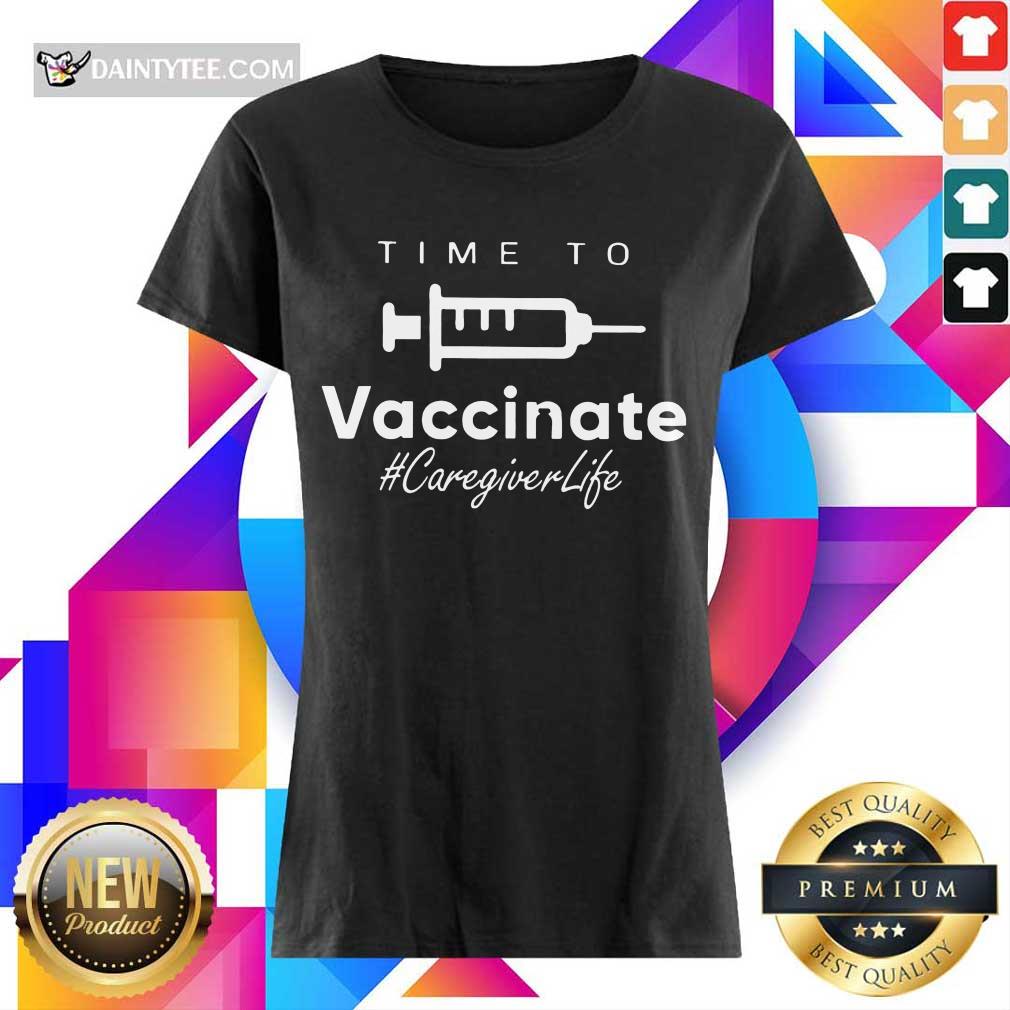 Happy Time To Vaccinate Caregiver Life Shirt