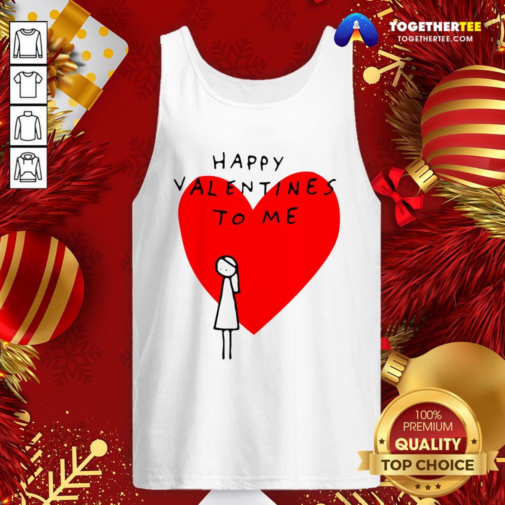 Happy Valentines To Me Shirt