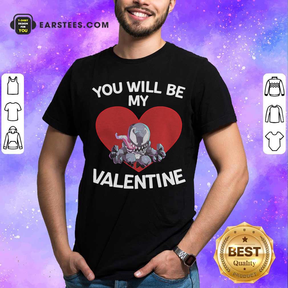 Happy Venom You Will Be My Valentine Shirt