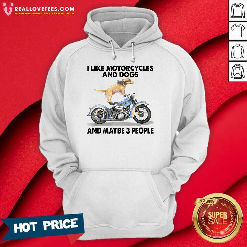 Harley Davidson I Like Motorcycles And Dogs And Maybe 3 People Shirt