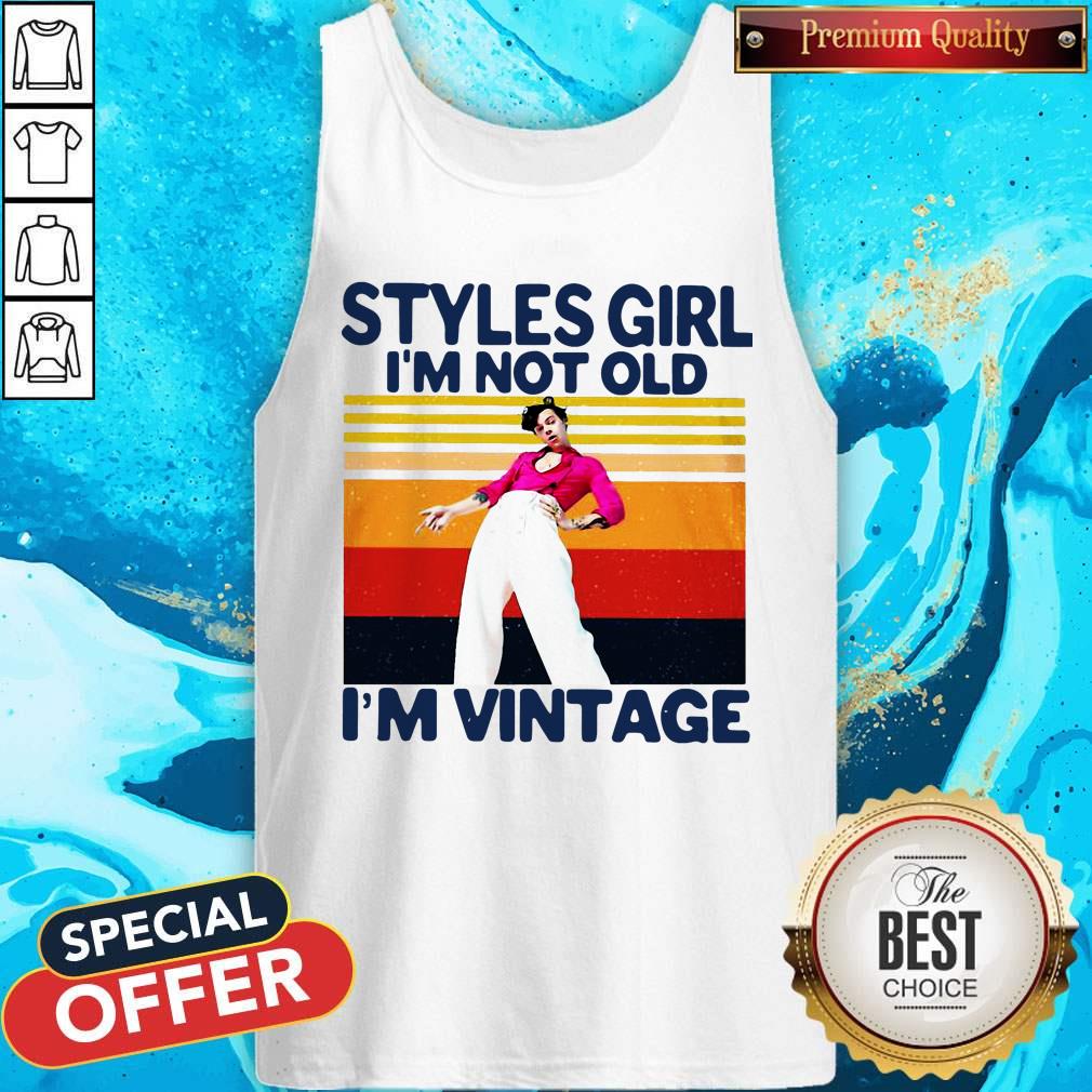 Harry Styles Girl I’m Not Old I’m Vintage Shirt
