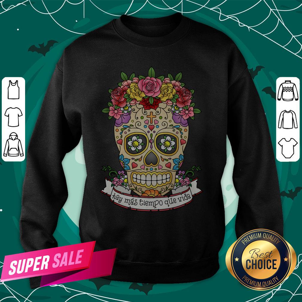 hay-mas-tiempo-que-vida-there-is-more-time-sweatshirt.jpg