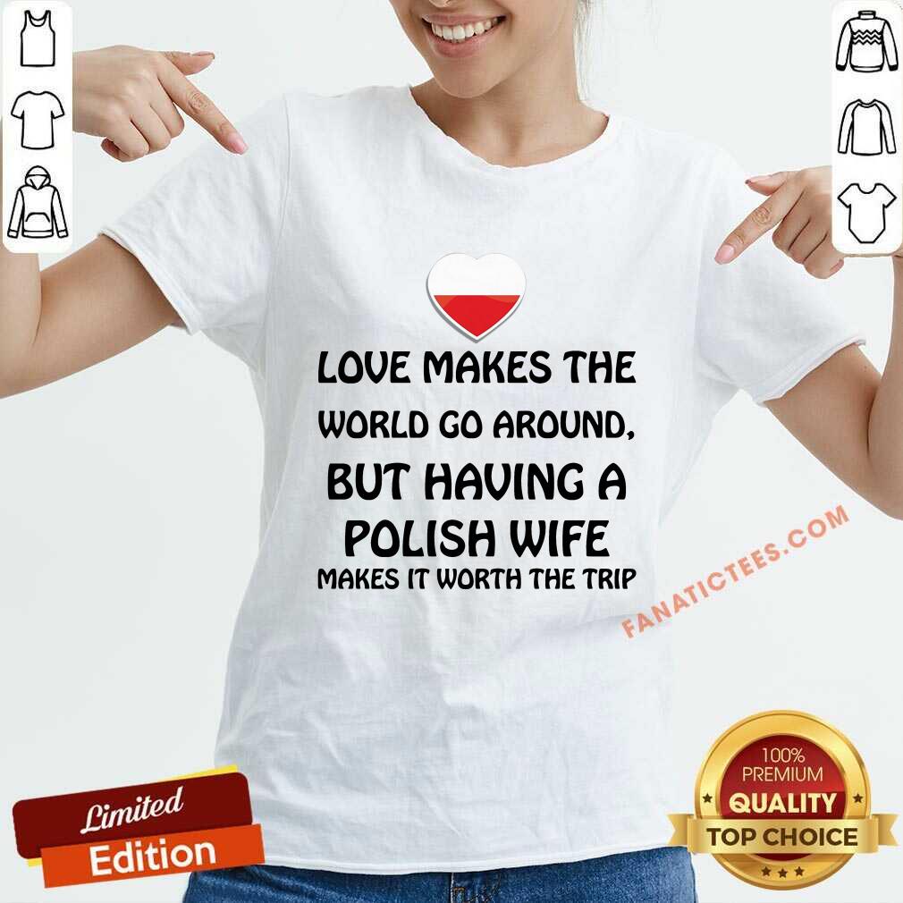 Heart Love Makes The World Go Around Polish Wife Shirt