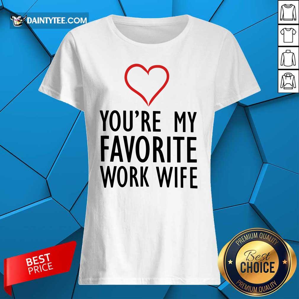 Heart You're My Favorite Work Wife Shirt
